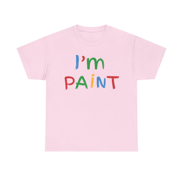I'm Paint Unisex t-shirt