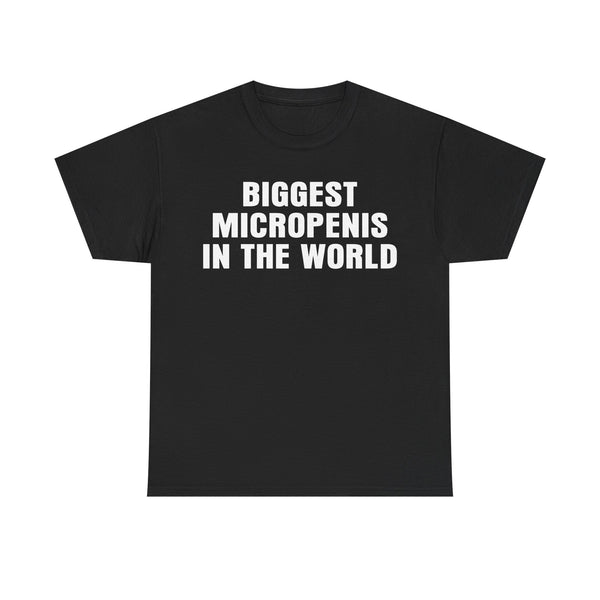 Biggest Micropenis In The World Unisex t-shirt