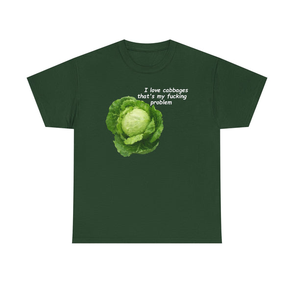 I Love Cabbages That's My Fucking Problem Unisex t-shirt