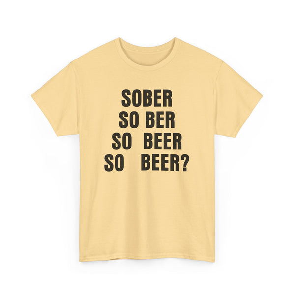 Sober, So Beer? Unisex t-shirt