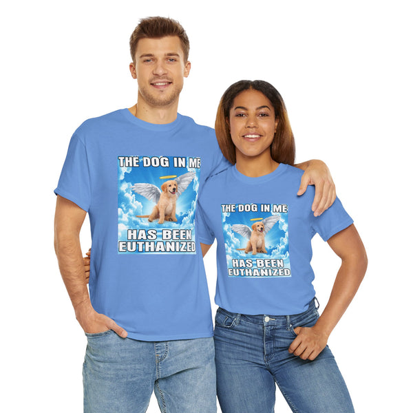 The Dog In Me Has Been Heuthanized Unisex t-shirt
