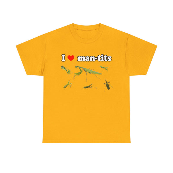 I Love Man-tits Unisex t-shirt