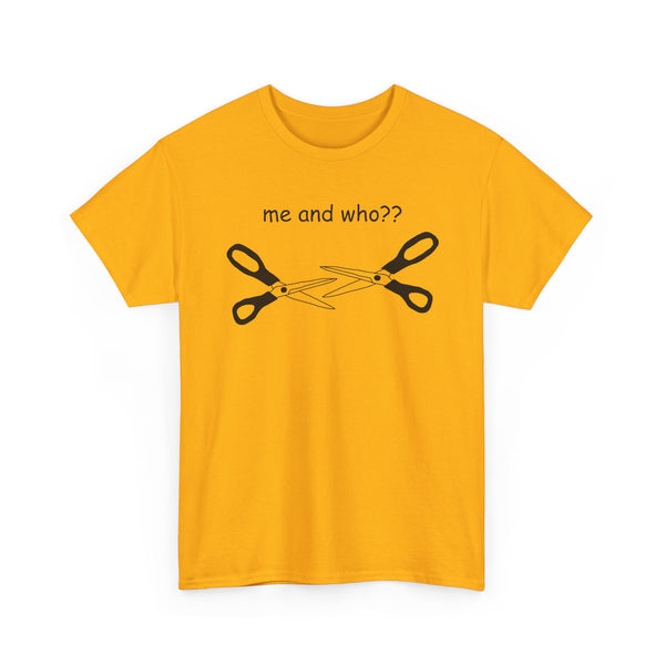 Me and Who?? Unisex t-shirt