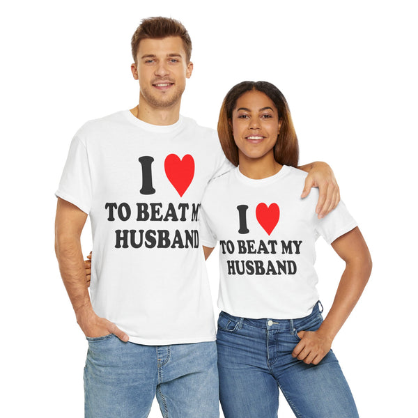 I Love To Beat My Husband Unisex t-shirt