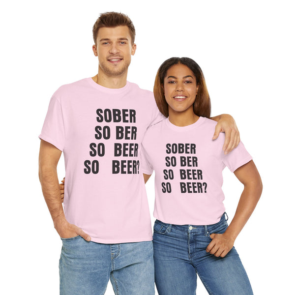 Sober, So Beer? Unisex t-shirt