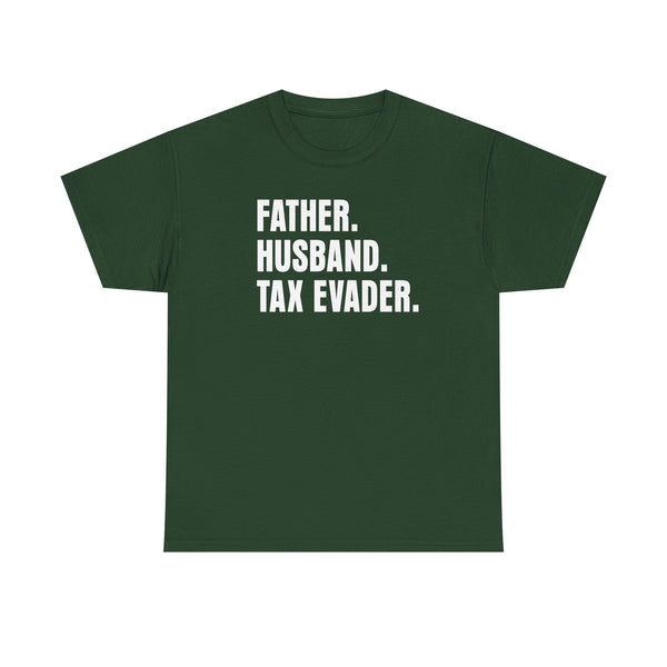 Father. Husband. Tax Evader. Unisex t-shirt