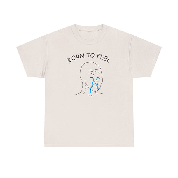 Born To Feel Unisex t-shirt