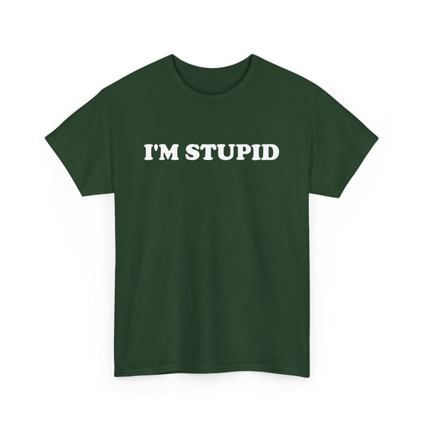 I'm Stupid