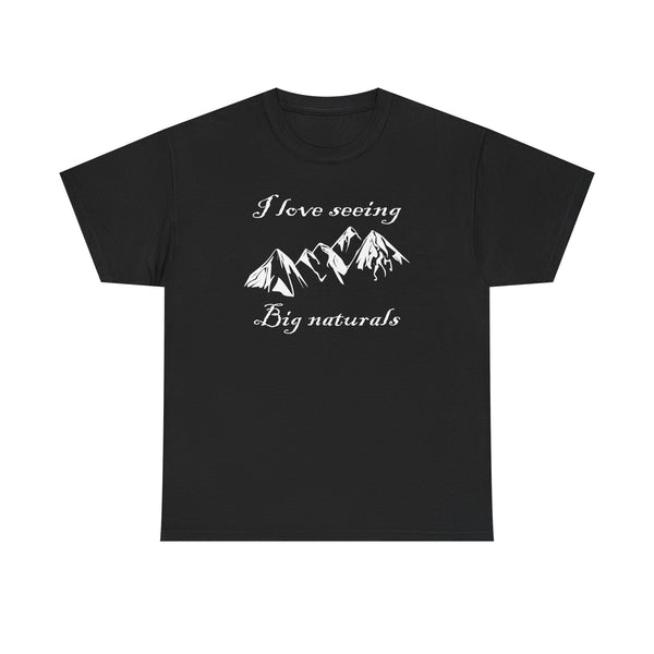 I Love Seeing Big Naturals Unisex t-shirt