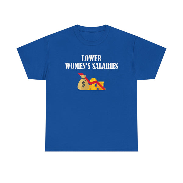 Lower Women's Salaries Unisex t-shirt