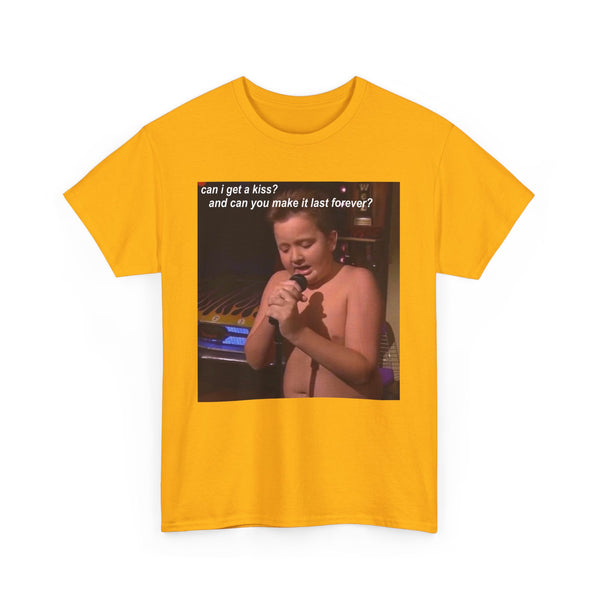 Can I Get A Kiss? And Can We Make It Last Forever Unisex t-shirt