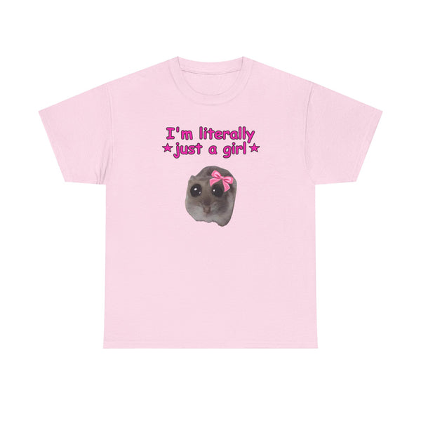 I'm Literally Just a Girl Unisex t-shirt