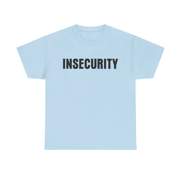 Insecurity Unisex t-shirt