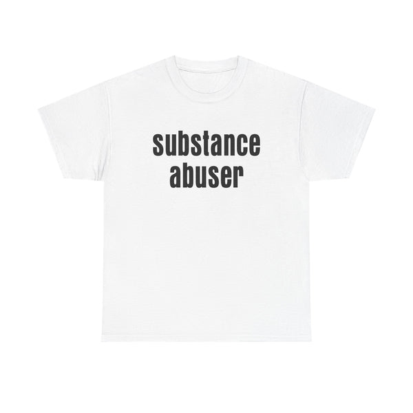 Substance Abuser Unisex t-shirt