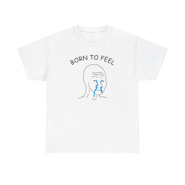 Born To Feel Unisex t-shirt