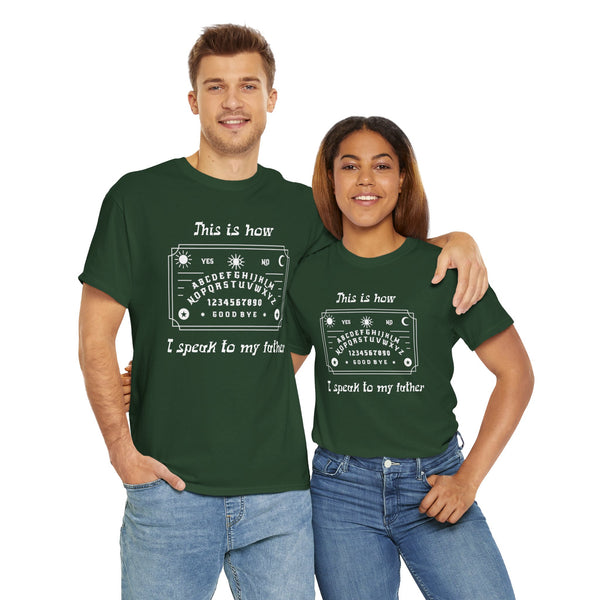 This Is How I speak To My Father Unisex t-shirt