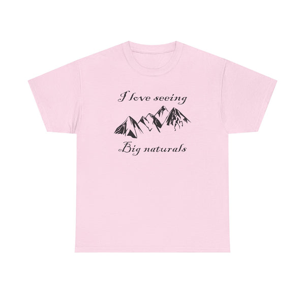 I Love Seeing Big Naturals Unisex t-shirt