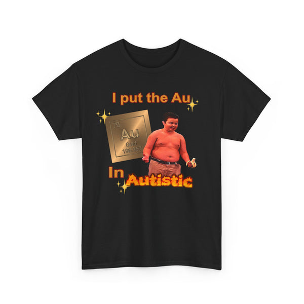 I Put The Au in Autistic Unisex t-shirt