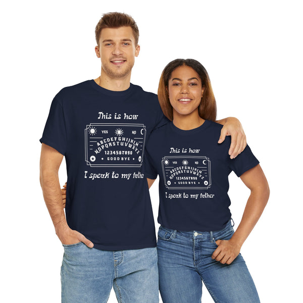This Is How I speak To My Father Unisex t-shirt