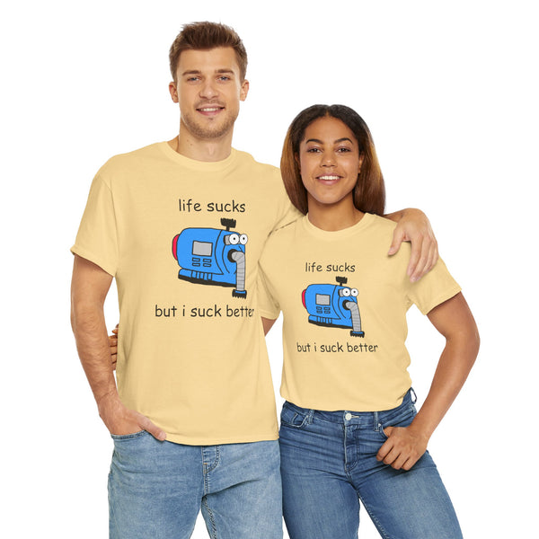 Life Sucks But I Suck Better Unisex t-shirt