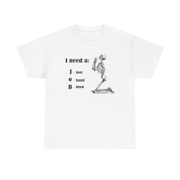 I Need a Job Unisex t-shirt