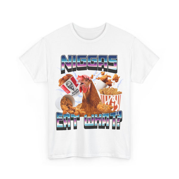 Niggas eat what?
