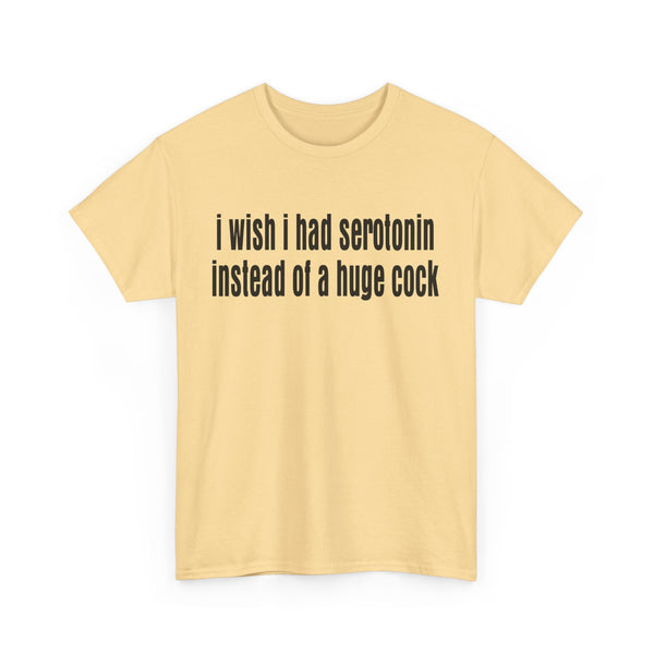 I wish I Had Serotonin Instead of a Huge Cook Unisex t-shirt