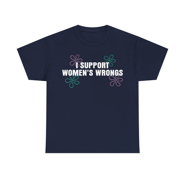 I Support Women's Wrongs Unisex t-shirt