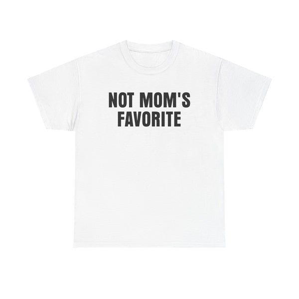 Not Mom's Favorite Unisex t-shirt