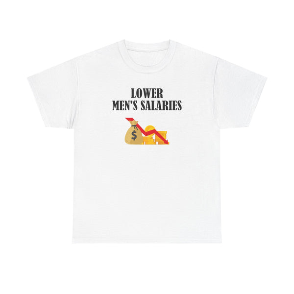 Lower Men's Salaries Unisex t-shirt