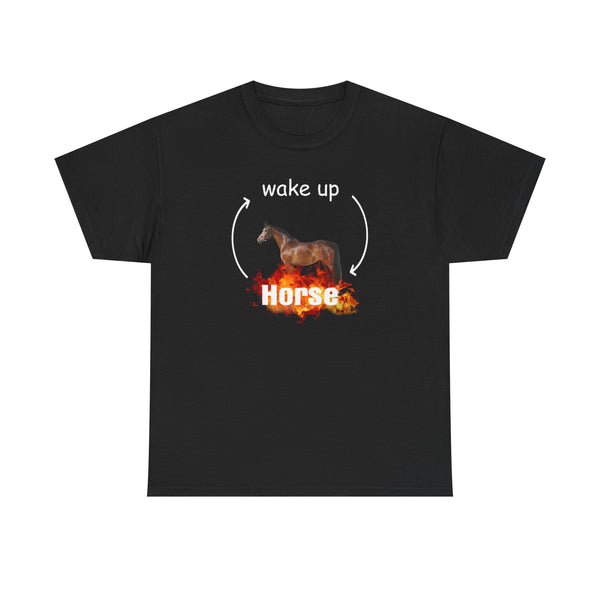 Wake Up Horse Unisex t-shirt