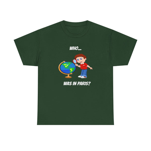 Who Was In Paris? Unisex t-shirt