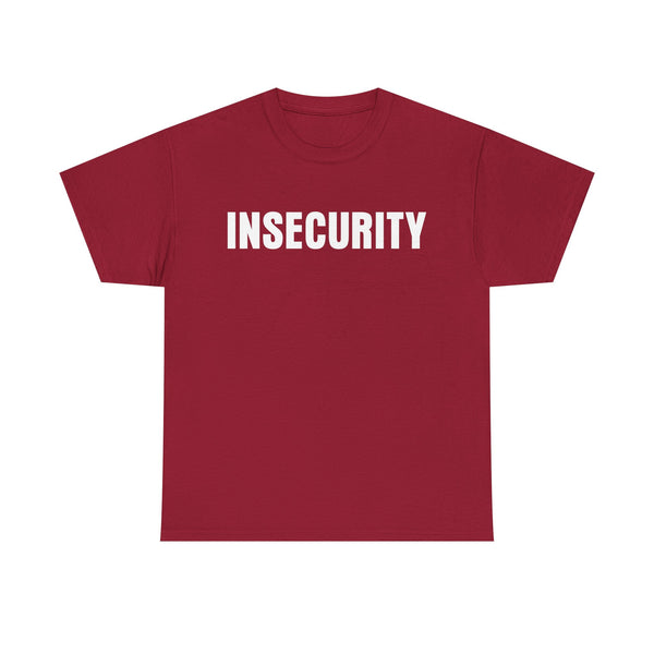 Insecurity Unisex t-shirt