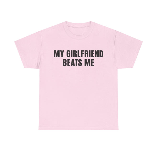 My Girlfriend Beats Me Unisex t-shirt