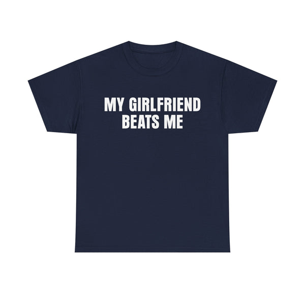 My Girlfriend Beats Me Unisex t-shirt