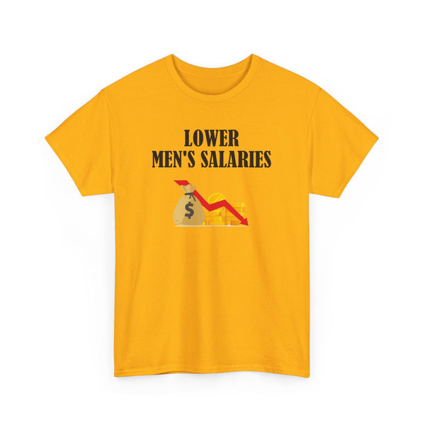 Lower Men's Salaries Unisex t-shirt