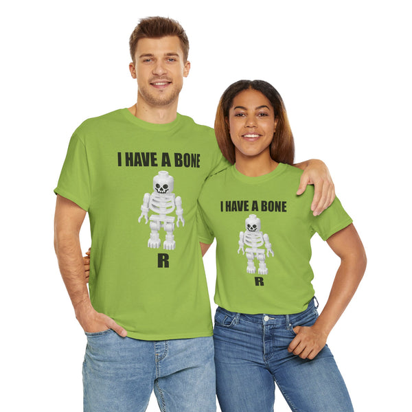 I Have a Bone(R) Unisex t-shirt