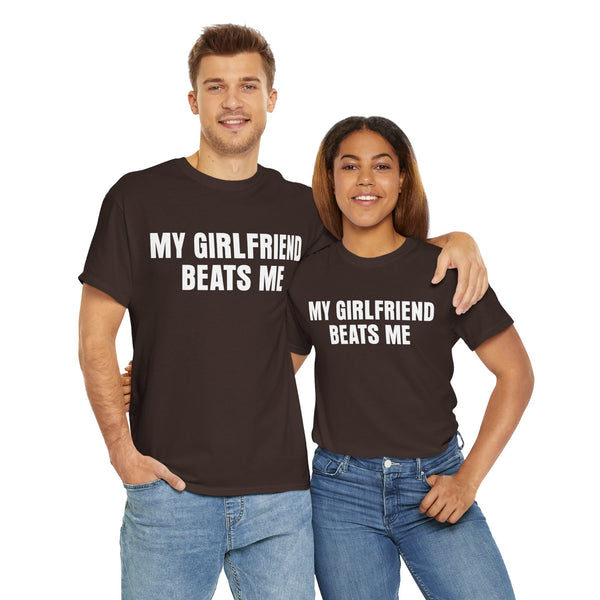My Girlfriend Beats Me Unisex t-shirt