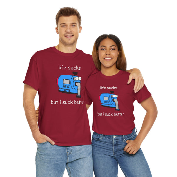 Life Sucks But I Suck Better Unisex t-shirt
