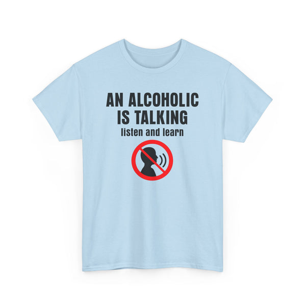 An Alcoholic is Talking, Listen and Learn