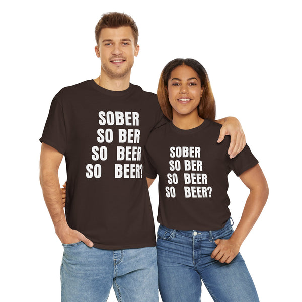 Sober, So Beer? Unisex t-shirt
