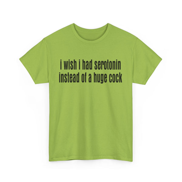 I wish I Had Serotonin Instead of a Huge Cook Unisex t-shirt
