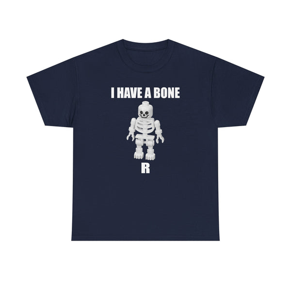 I Have a Bone(R) Unisex t-shirt