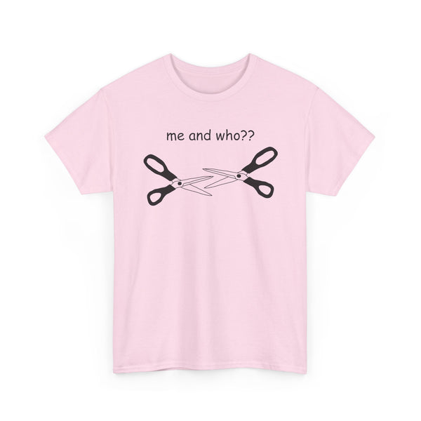 Me and Who?? Unisex t-shirt