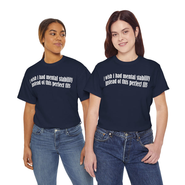 I Wish I Had Mental Stability Instead Of This Huge Tits Unisex t-shirt