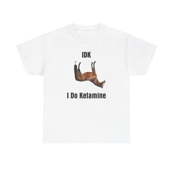 I Do Ketamine Unisex t-shirt