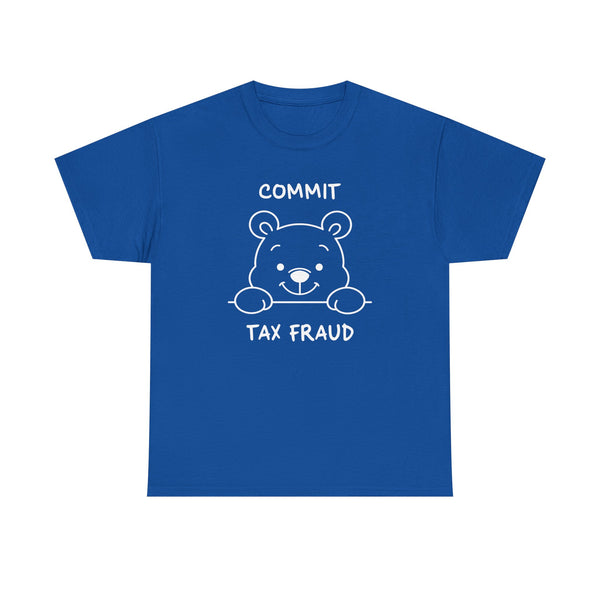 Commit Tax Fraud Unisex t-shirt