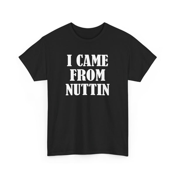 I Came From Nuttin