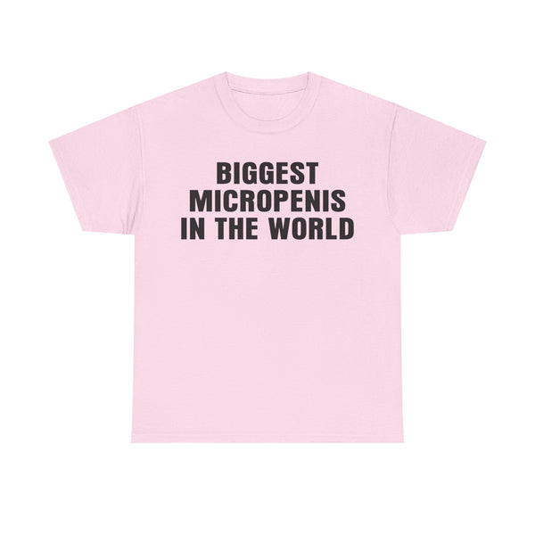 Biggest Micropenis In The World Unisex t-shirt