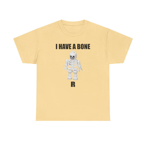 I Have a Bone(R) Unisex t-shirt